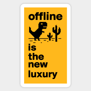 offline is the new luxury Magnet